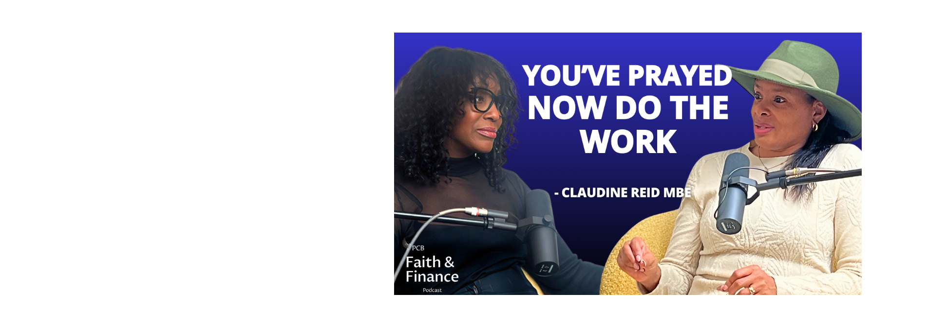 Watch Season 2, Episode 3 of the Faith & Finance Podcast with Claudine Reid MBE